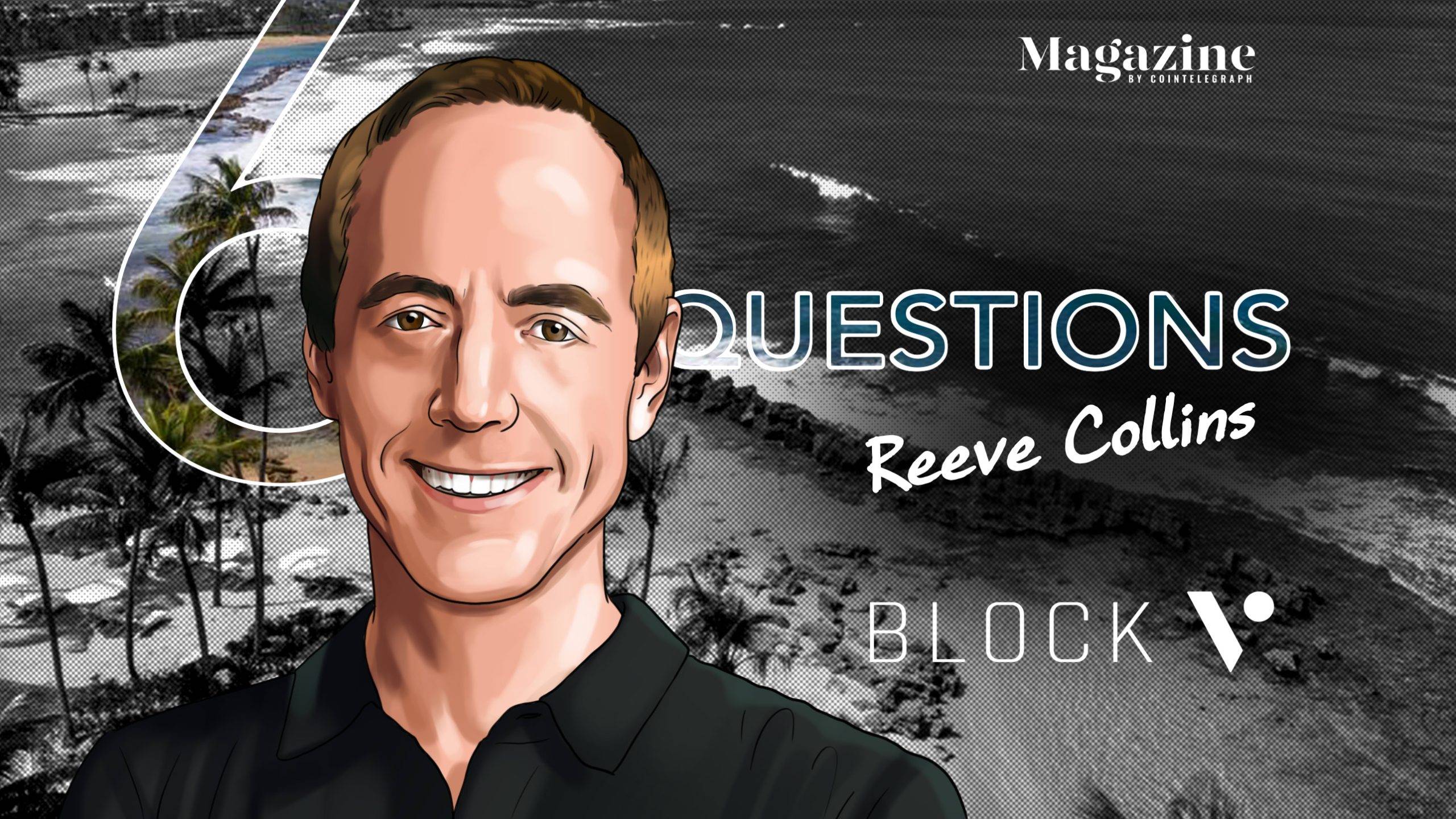 6 Questions for Reeve Collins of BLOCKv