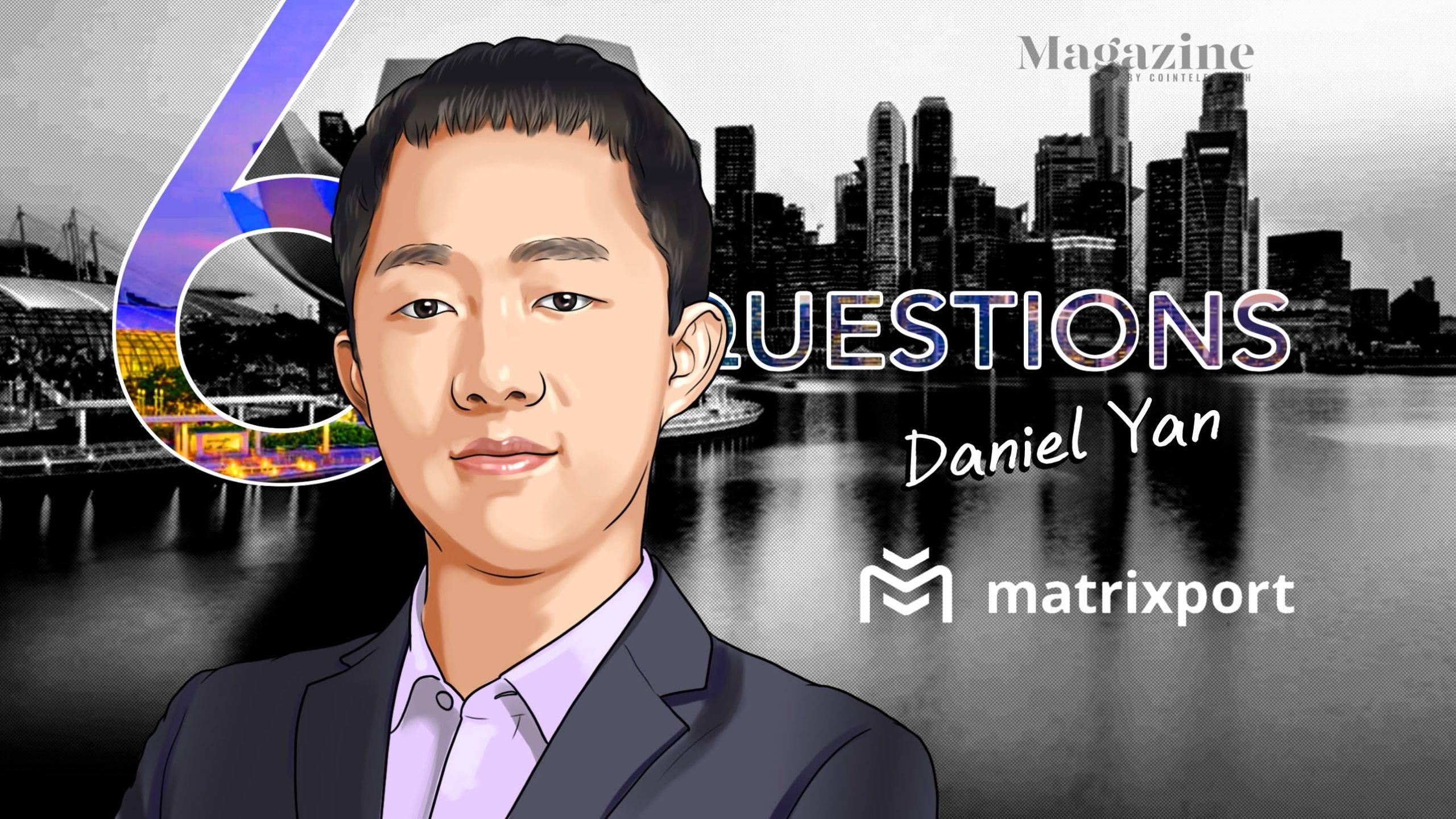 6 Questions for Daniel Yan of Matrixport
